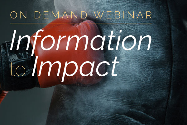 On Demand Webinar: Information to Impact | Encompass Webinars On Demand Webinar: Information to Impact | Encompass Webinars