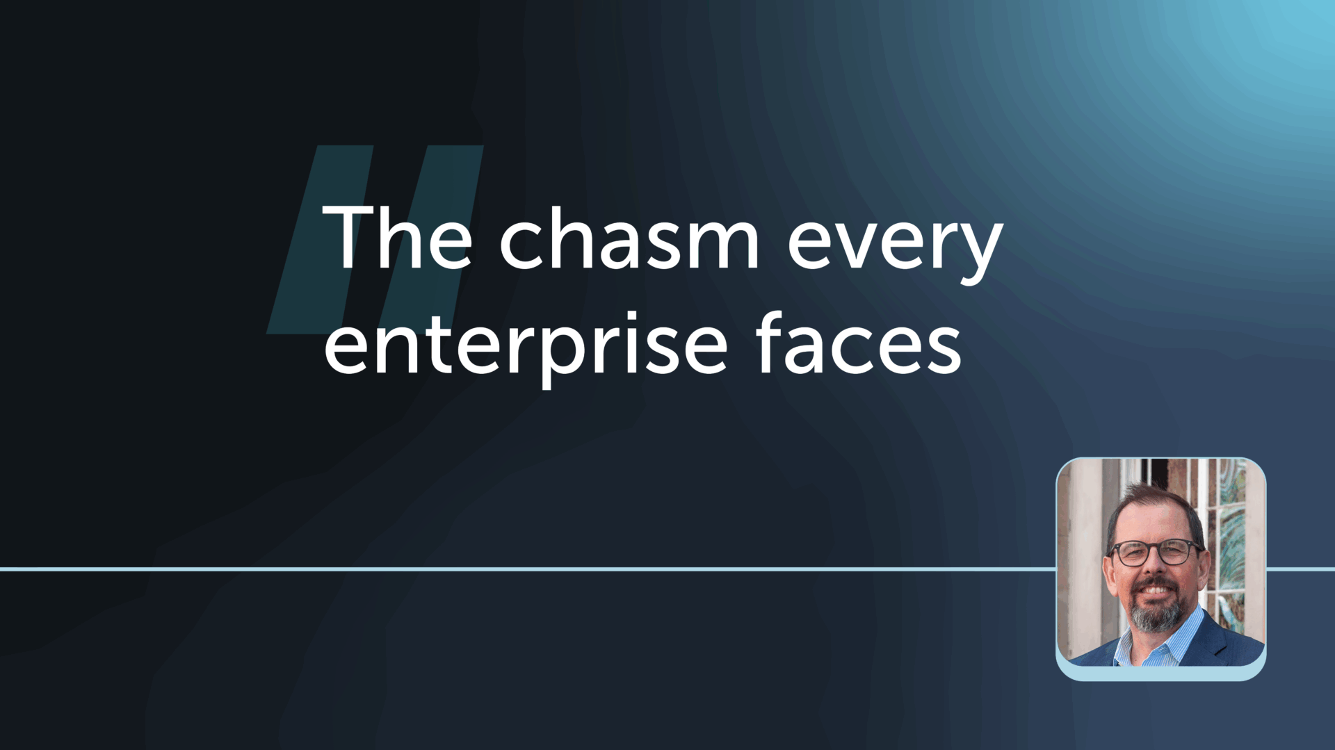 Crossing the chasm