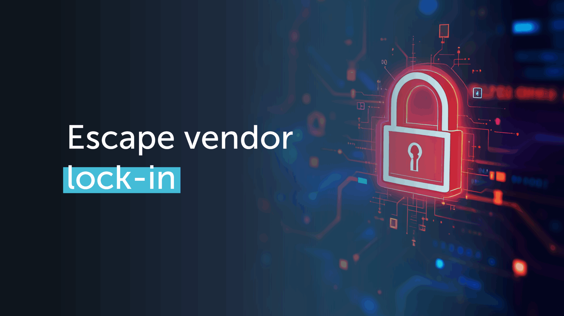 Escape vendor lock in